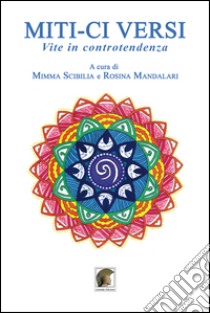 Miti-ci versi libro di Scibilia M. (cur.); Mandalari R. (cur.)