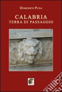 Calabria terra di passaggio libro di Pujia Domenico