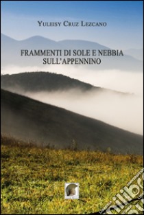 Frammenti di sole e nebble sull'Appennino libro di Cruz Lezcano Yuleisy