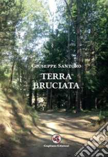 Terra bruciata libro di Santoro Giuseppe