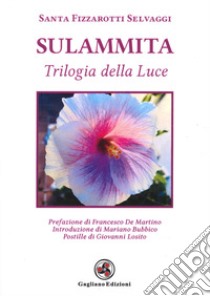 Sulammita. Trilogia della luce libro di Fizzarotti Selvaggi Santa