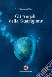 Gli angeli della guarigione libro di Vivo Gaetano