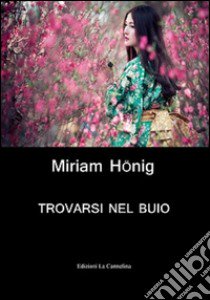 Trovarsi nel buio libro di Honig Miriam