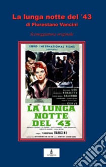 La lunga notte del '43. Sceneggiatura originale libro di Vancini Florestano