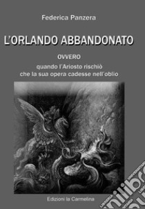 L'Orlando abbandonato libro di Panzera Federica