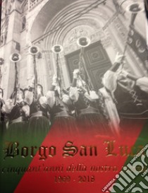 Borgo San Luca. Cinquant'anni della nostra storia 1969-2018 libro di Maccaferri Ettore; Orlandini Mirco; Guerra Sergio