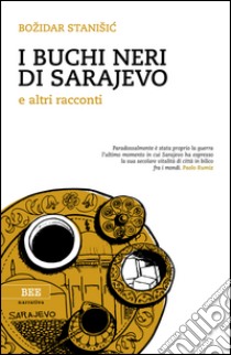 I buchi neri di Sarajevo e altri racconti libro di Stanisic Bozidar