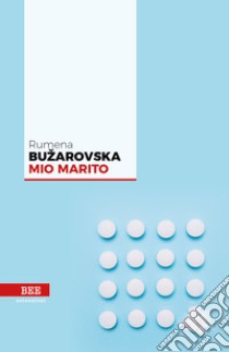 Mio marito libro di Buzarovska Rumena