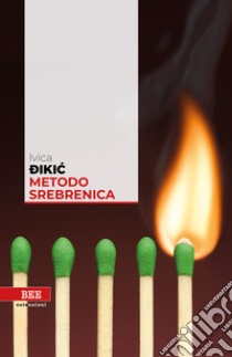 Metodo Srebrenica libro di Dikic Ivica