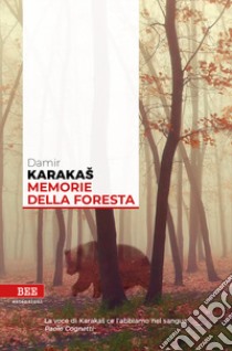 Memorie della foresta libro di Karakas Damir