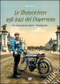 Le motociclette agli inizi del Novecento libro di Carrer Aldo