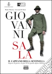 Giovanni Sala. Il capitano della sentinella libro di Musizza Walter; De Donà Giovanni