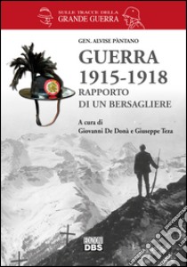 Guerra 1915-1918. Rapporto di un bersagliere libro di De Donà G. (cur.); Teza G. (cur.)