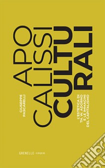 Apocalissi culturali. L'estetica di Th. W. Adorno e le immagini del capitalismo libro di Pascarelli Giuseppe