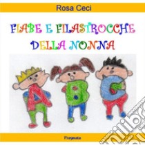 Fiabe e filastrocche della nonna libro di Ceci Rosa