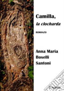 Camilla, la clocharda libro di Boselli Santoni Anna Maria