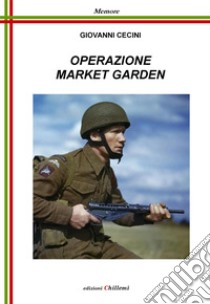 Operazione Market Garden libro di Cecini Giovanni