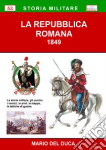 La Repubblica Romana 1849 libro di Del Duca Mario