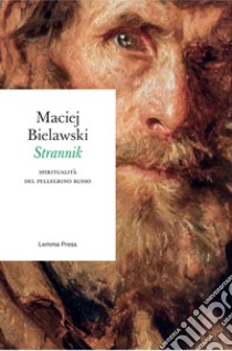 Strannik. Spiritualità del pellegrino russo libro di Bielawski Maciej