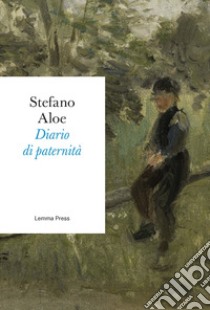 Diario di paternità libro di Aloe Stefano