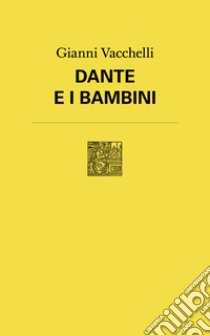 Dante e i bambini libro di Vacchelli Gianni