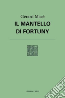 Il mantello di Fortuny libro di Macé Gérard