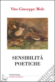 Sensibilità poetiche libro di Mele Vito Giuseppe