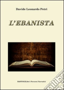 L'ebanista libro di Petri Davide L.