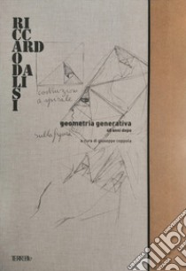 Geometria generativa. 40 anni dopo. Ediz. speciale libro di Dalisi Riccardo; Coppola G. (cur.)