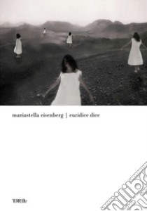 Euridice dice. Nuova ediz. libro di Eisenberg Mariastella