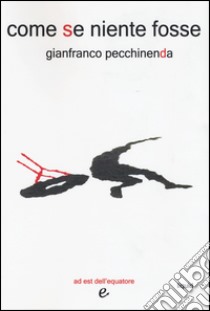 Come se niente fosse libro di Pecchinenda Gianfranco