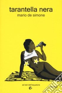 Tarantella nera libro di De Simone Mario