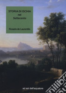 Storia di Ischia nel settecento libro di De Laurentiis Rosario