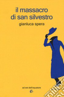 Il massacro di San Silvestro libro di Spera Gianluca