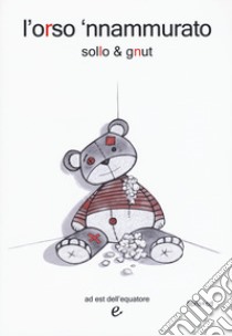 L'orso 'nnammurato. Con CD-Audio libro di Sollo & Gnut