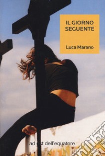 Il giorno seguente libro di Marano Luca