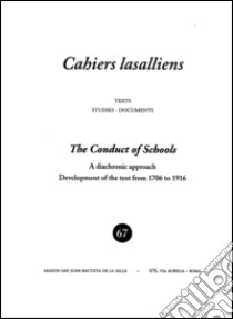 The conduct of schools. A diachronic approach. Development of thee text from 1706 to 1916 libro di Léon Lauraire