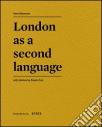 London as a second language. Ediz. illustrata libro di Bianconi Vanni