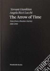 The arrow of time libro di Gianikian Yervant; Ricci Lucchi Angela