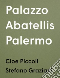 Palazzo Abatellis Palermo libro di Piccoli Cloe; Graziani Stefano