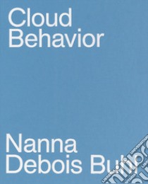 Cloud behavior. Ediz. illustrata libro di Debois Buhl Nanna