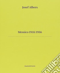 Messico 1935-1956. Ediz. italiana e inglese libro di Albers Josef