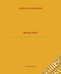 Roma 1968. Ediz. illustrata libro di Quaroni Ludovico