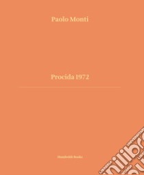 Procida 1972. Ediz. italiana e inglese libro di Monti Paolo; Terranova Nadia; Paoli Silvia