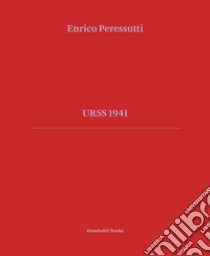 URSS 1941. Ediz. illustrata libro di Peressutti Enrico; Saibene Alberto; Maffioletti Serena