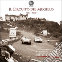 Il Circuito del Mugello 1964-1970. Le foto più belle di Nedo Coppini. Ediz. illustrata libro di Parigi F. (cur.)