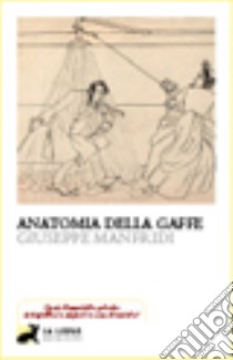 Anatomia della gaffe libro di Manfridi Giuseppe