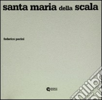Santa Maria della Scala. Ediz. illustrata libro di Pacini Federico