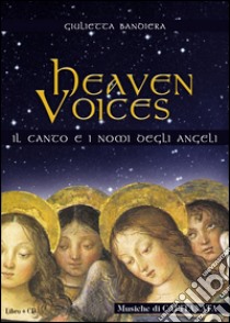 Heaven voices. Il canto ed i nomi degli angeli libro di Bandiera Giulietta; Capitanata