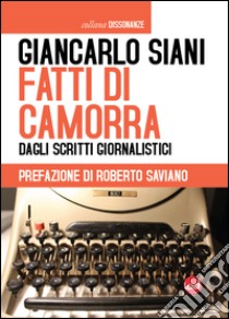 Fatti di camorra. Dagli scritti giornalistici libro di Siani Giancarlo